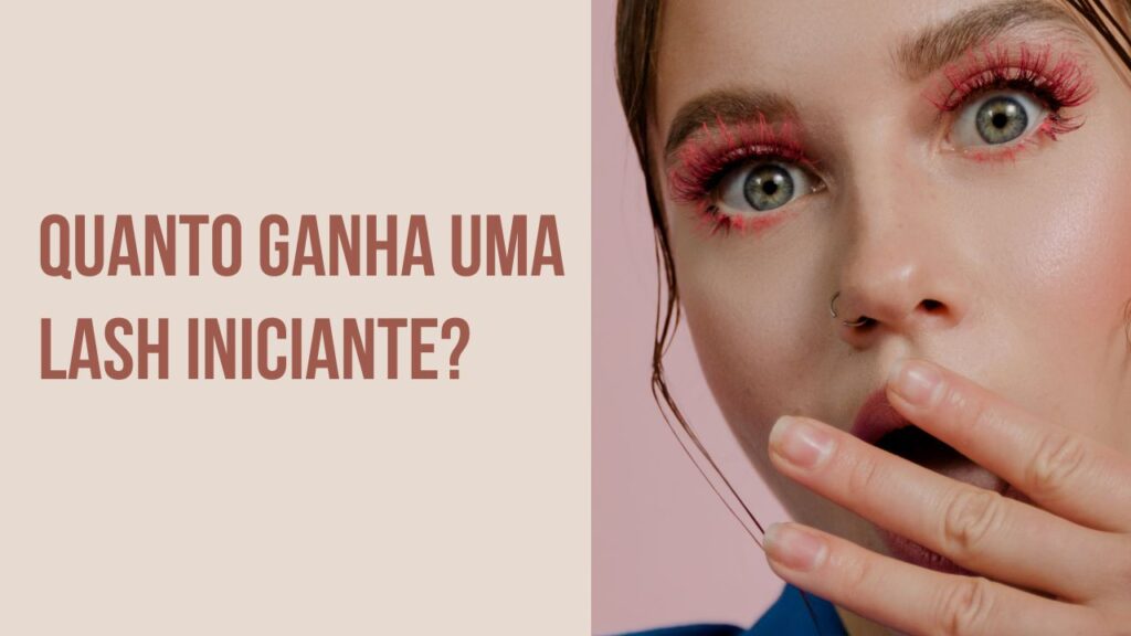 Quanto Ganha Uma Lash Iniciante